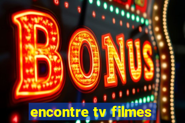 encontre tv filmes